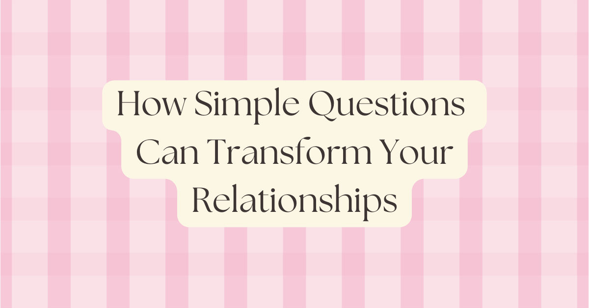 How simple questions can transform your relationships with a pink background