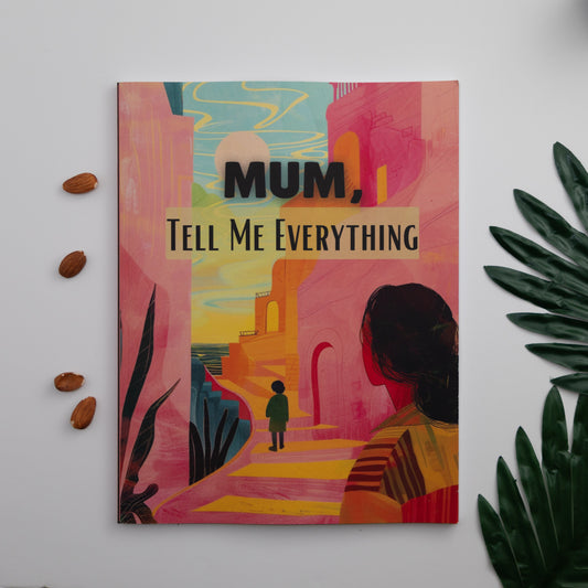 Mum, Tell Me Everything