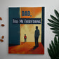 Dad, Tell Me Everything
