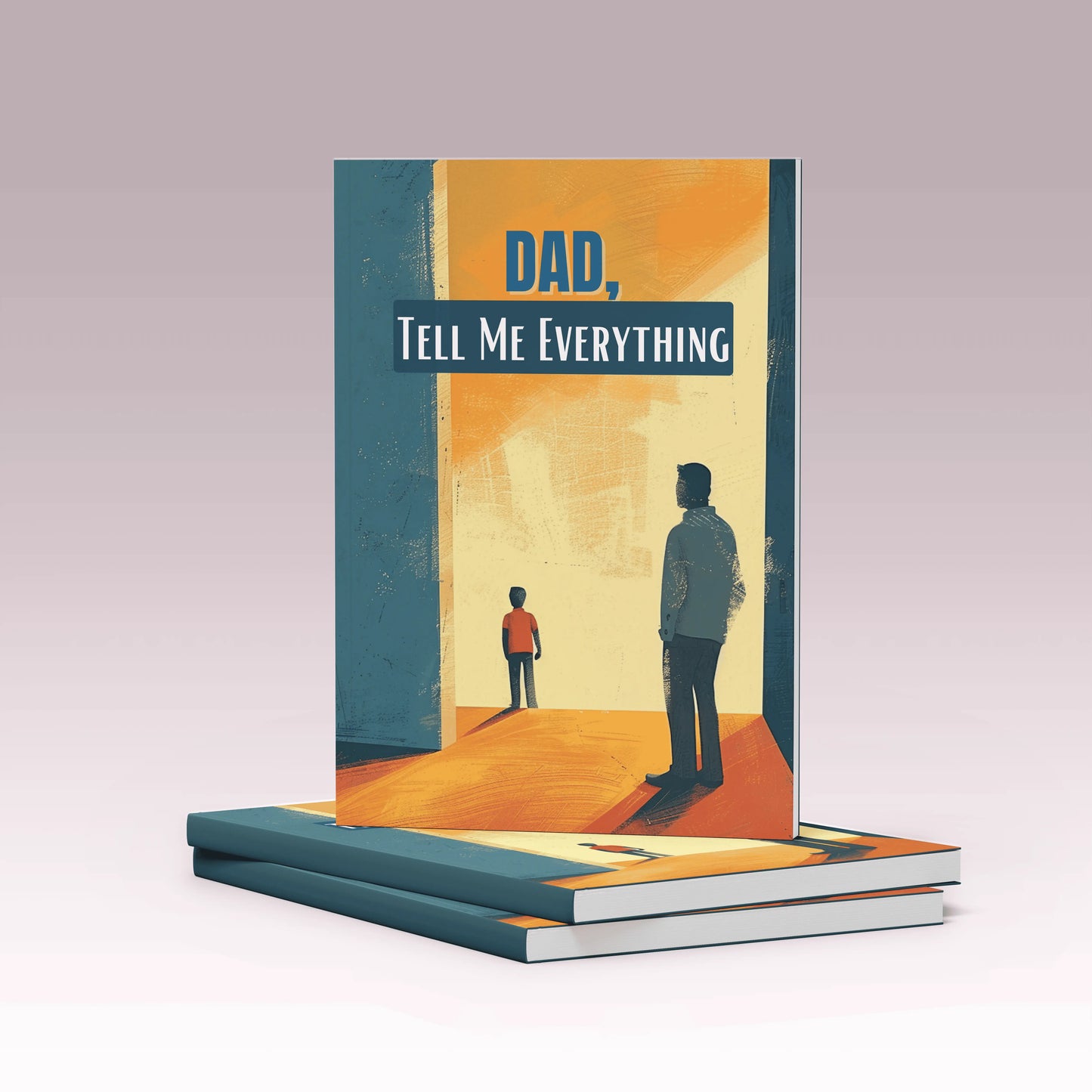 Dad, Tell Me Everything