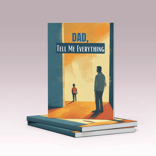 Dad, Tell Me Everything